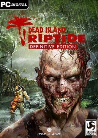 Dead Island: Riptide - Definitive Collection (2016) PC | Repack от xatab