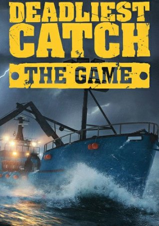 Deadliest Catch: The Game [v 1.1.0 + DLC] (2020) PC | RePack от xatab