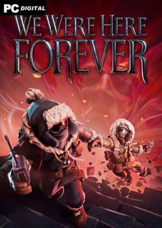 We Were Here Forever (2022) PC | Пиратка