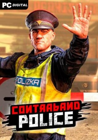 Contraband Police [v 10.2.3] (2023) PC | RePack от Chovka
